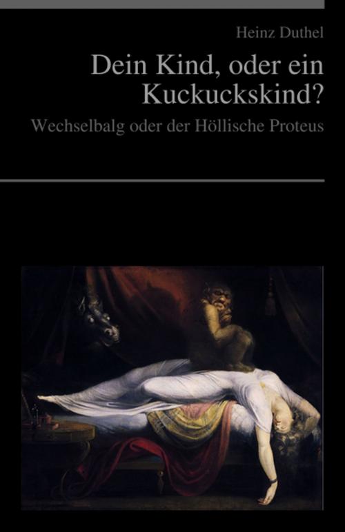Cover of the book Dein Kind, oder ein Kuckuckskind? by Heinz Duthel, Heinz Duthel