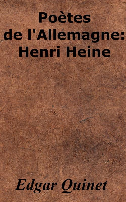Cover of the book Poètes de l'Allemagne : Henri Heine by Edgar Quinet, KKS