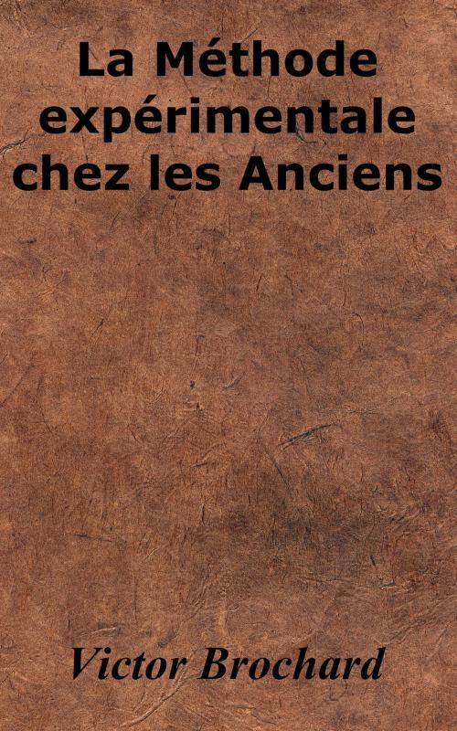 Cover of the book La Méthode expérimentale chez les Anciens by Victor Brochard, KKS