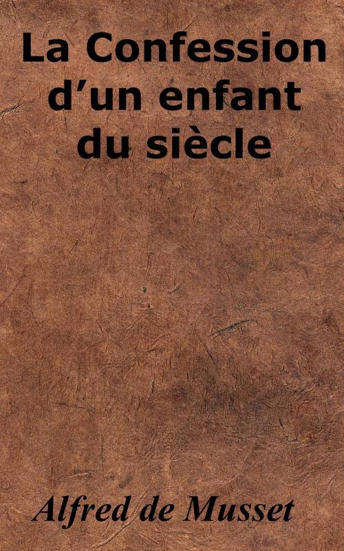 Cover of the book La Confession d’un enfant du siècle by Alfred de Musset, KKS