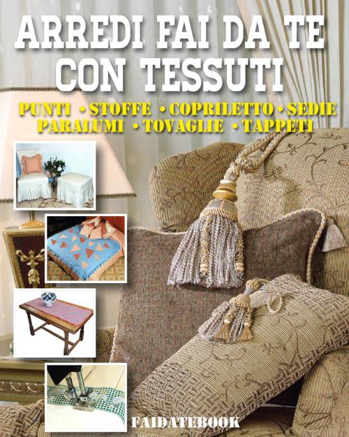 Cover of the book Arredi fai da te con tessuti by Valerio Poggi, Valerio Poggi