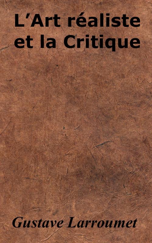 Cover of the book L’Art réaliste et la Critique by Gustave Larroumet, KKS