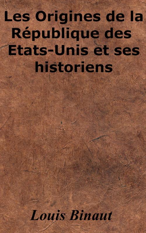Cover of the book Les origines de la république américaine by Louis Binaut, KKS