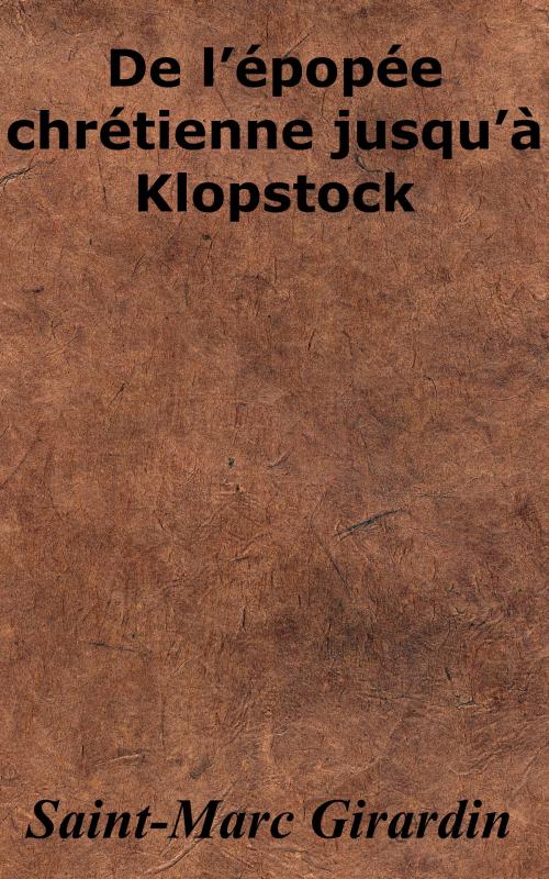 Cover of the book De l’épopée chrétienne jusqu’à Klopstock by Saint-Marc Girardin, KKS