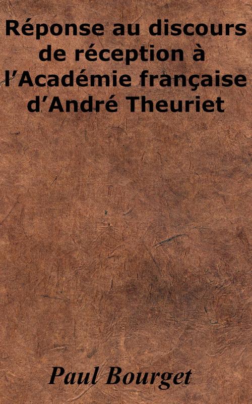Cover of the book Réponse de M. Paul Bourget au discours de M. André Theuriet by Paul Bourget, KKS