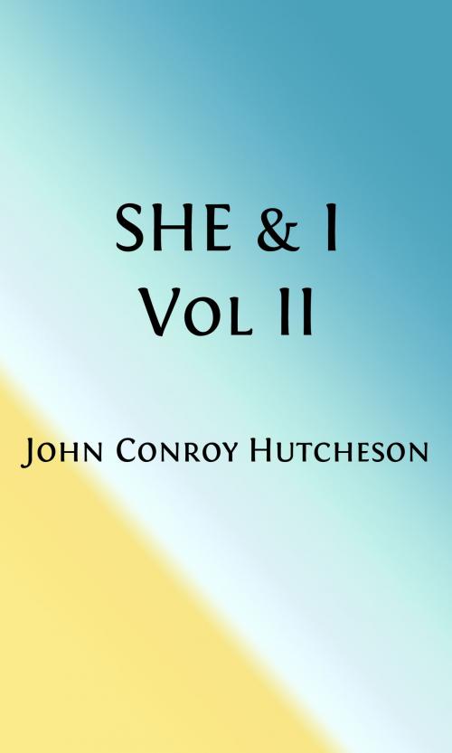 Cover of the book She and I, A Love Story (Illustrated Edition) by John Conroy Hutcheson, Steve Gabany