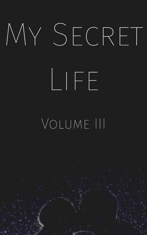 Cover of the book My Secret Life: Volume III by Anonymous, Empire Publishing
