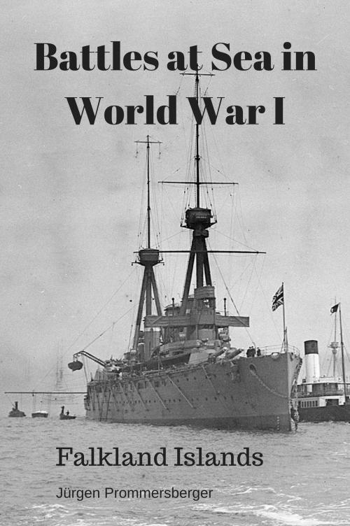 Cover of the book Battles at Sea in World War I - Falkland Islands by Jürgen Prommersberger, Jürgens e-book Shop