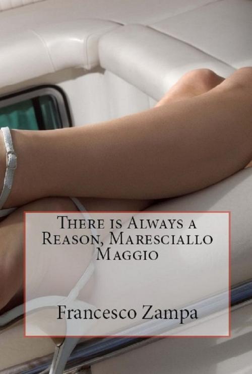 Cover of the book There is always a reason, Maresciallo Maggio by Francesco Zampa, Jane Gruchy, Francesco Zampa Editore