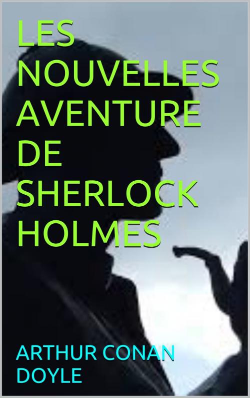 Cover of the book les nouvelles aventure de sherlock holmes by arthur  conan doyle, patrick goualard