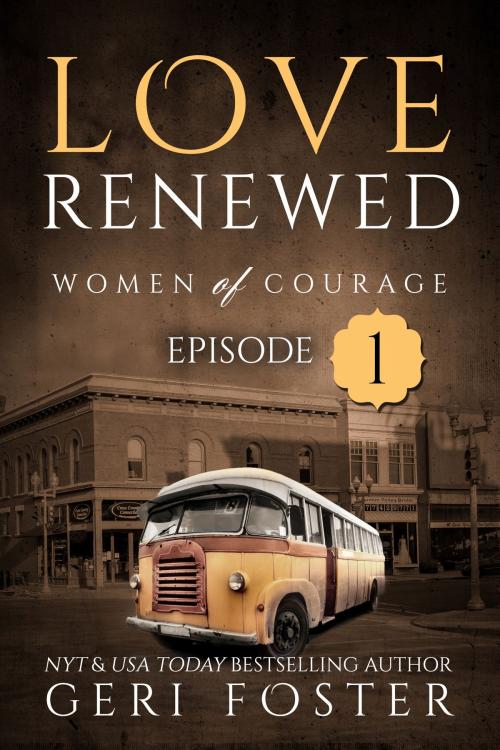 Cover of the book Love Renewed: Episode One by Geri Foster, Geri Foster