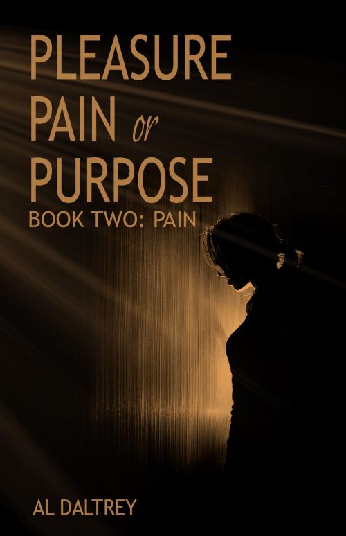 Cover of the book Pleasure Pain or Purpose by Al Daltrey, Al Daltrey