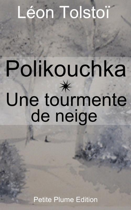 Cover of the book Polikouchka - Une tourmente de neige by Léon Tolstoï, Ely Halpérine-Kaminsky   Traducteur, Petite Plume Edition