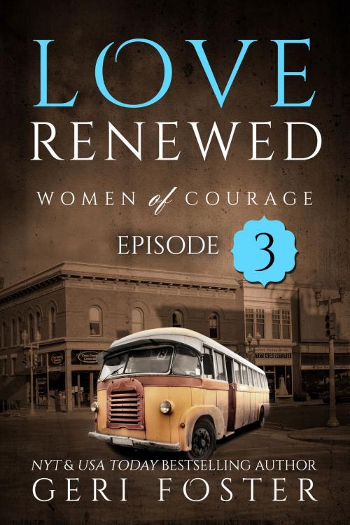 Cover of the book Love Renewed: Episode Three by Geri Foster, Geri Foster