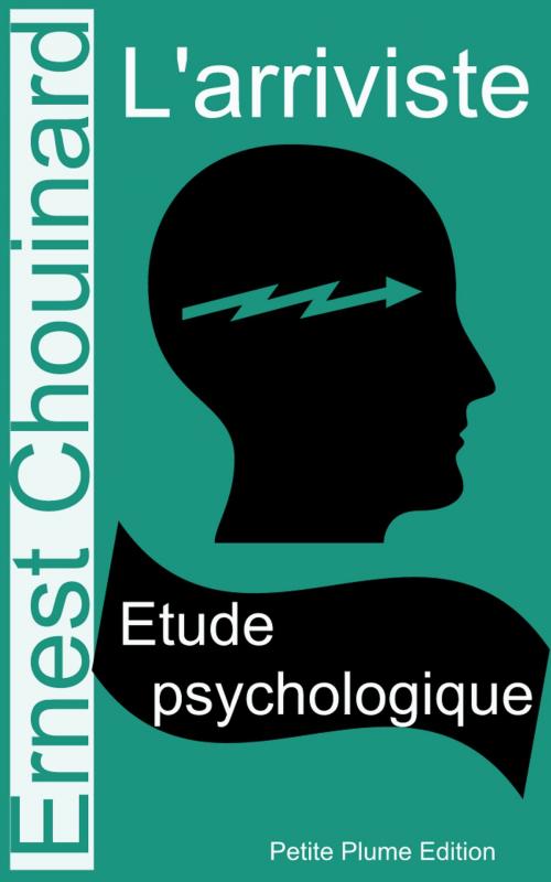 Cover of the book L'arriviste - Etude psychologique by Ernest Chouinard, Petite Plume Edition