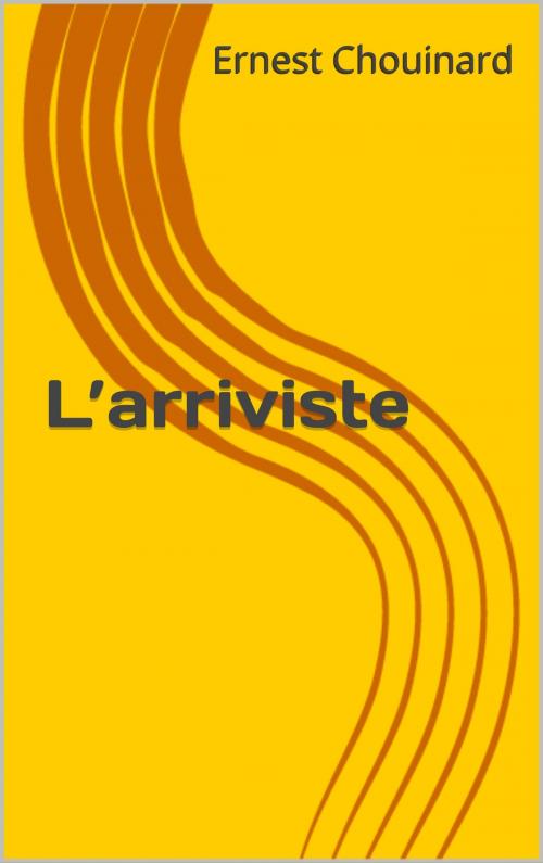 Cover of the book L’arriviste by Ernest Chouinard, CP
