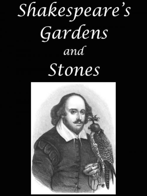 Cover of the book Shakespeare's Gardens and Stones by Henry N. Ellacombe, George Frederick Kunz, AfterMath