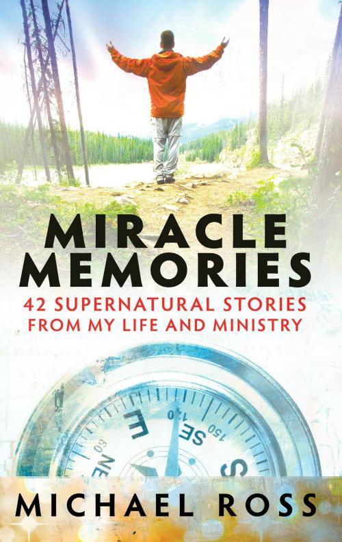 Cover of the book Miracle Memories by Michael Ross, Michael Ross