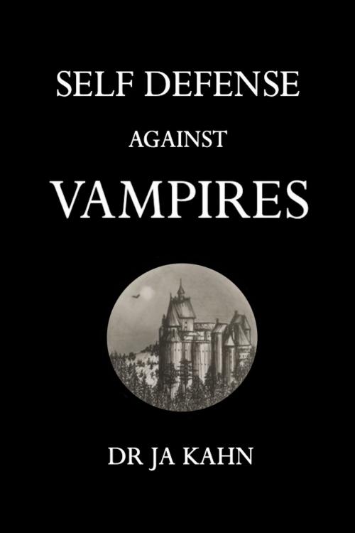 Cover of the book Self-Defense Against Vampires by JA Kahn, Geko Maran Publishing Ltd