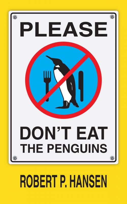Cover of the book Please Don't Eat the Penguins by Robert P. Hansen, Robert P. Hansen