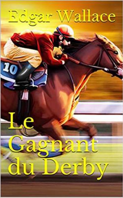 Cover of the book Le Gagnant du Derby by Edgar WALLACE, Yves ZELLER