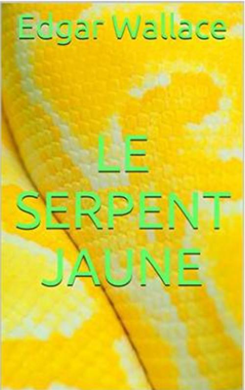 Cover of the book Le Serpent jaune by Edgar WALLACE, Yves ZELLER