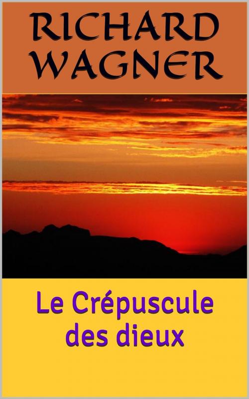 Cover of the book Le Crépuscule des dieux by Richard Wagner, PRB