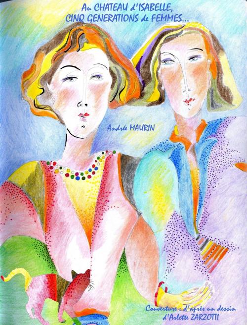 Cover of the book Au CHATEAU d'ISABELLE, CINQ GENERATIONS de FEMMES by Andrée MAURIN, Concours Kobo by FNAC