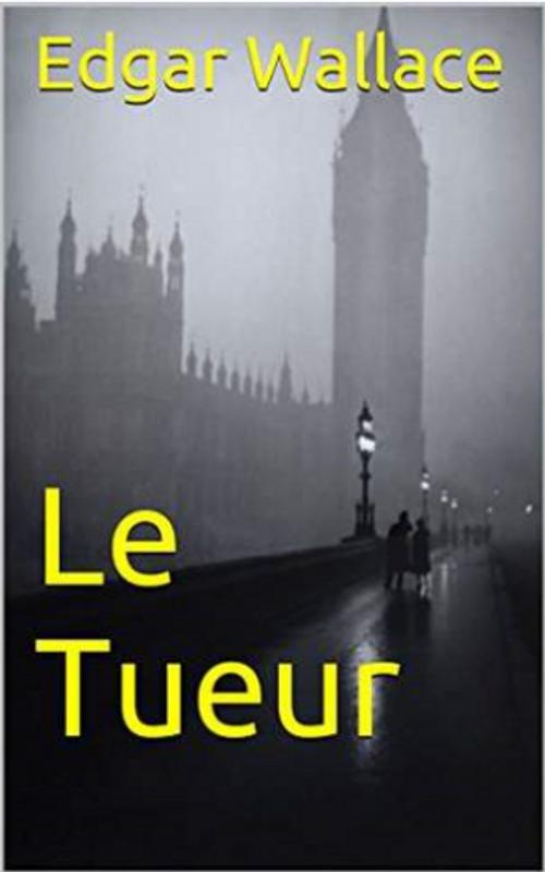 Cover of the book Le Tueur by Edgar WALLACE, YZ Edition