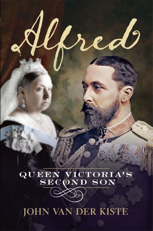 Cover of the book Alfred: Queen Victoria's Second Son by John Van der Kiste, Fonthill Media