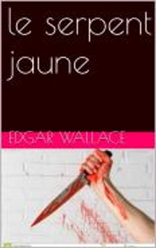 Cover of the book LE SERPENT JAUNE by Edgar Wallace, PB