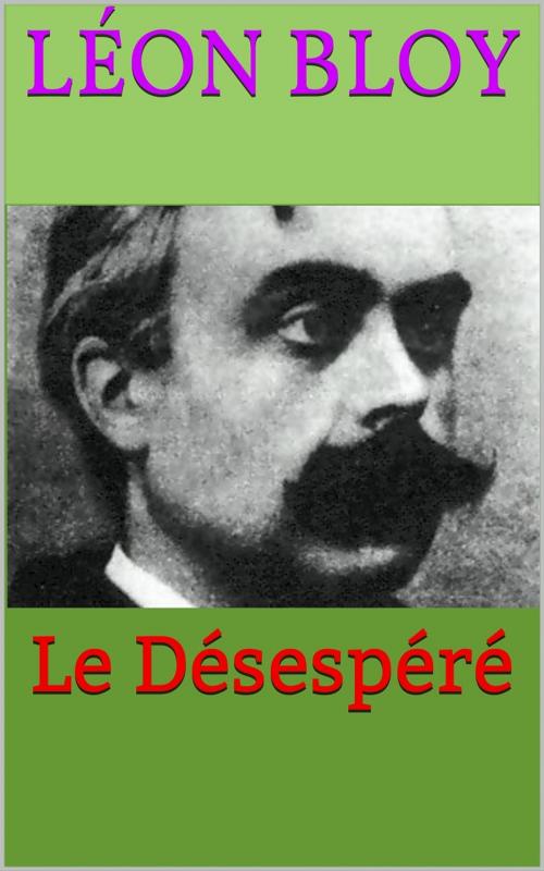 Cover of the book Le Désespéré by Léon Bloy, PRB