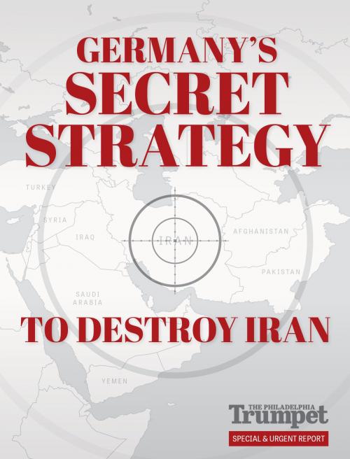 Cover of the book Germany’s Secret Strategy to Destroy Iran by Gerald Flurry, Philadelphia Church of God, Philadelphia Church of God