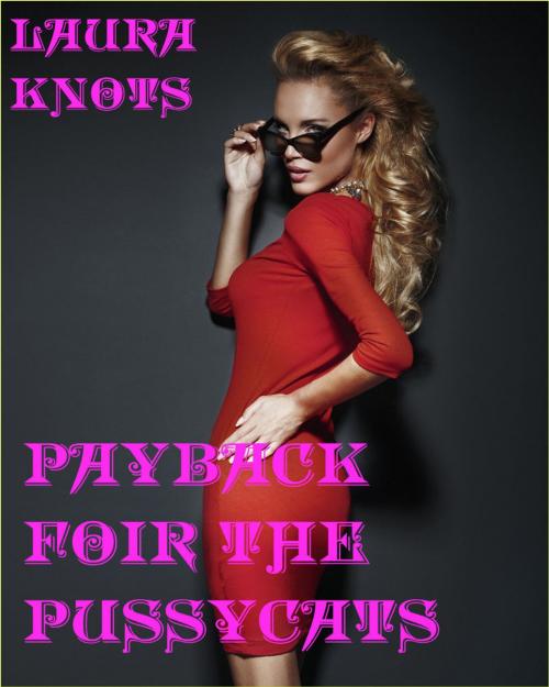 Cover of the book Payback for the Pussycats by Laura Knots, Unimportant Books