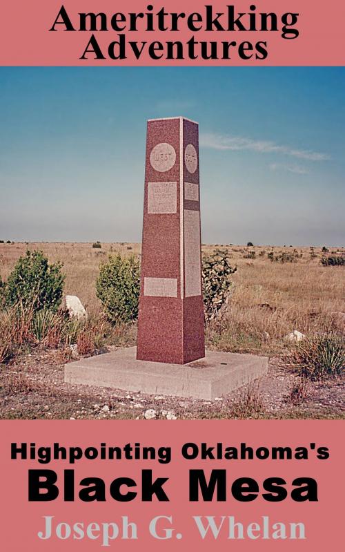 Cover of the book Ameritrekking Adventures: Highpointing Oklahoma's Black Mesa by Joseph Whelan, Triplanetary Press