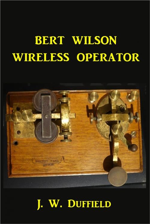 Cover of the book Bert Wilson Wireless Operator by J. W. Duffield, Green Bird Press