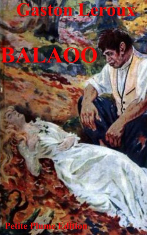 Cover of the book Balaoo suivi du Le Fantöme de l'Opéra by Gaston Leroux, Petite Plume Edition