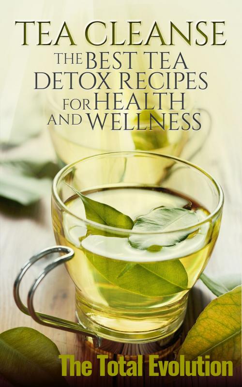 Cover of the book Tea Cleanse by The Total Evolution, The Total Evolution