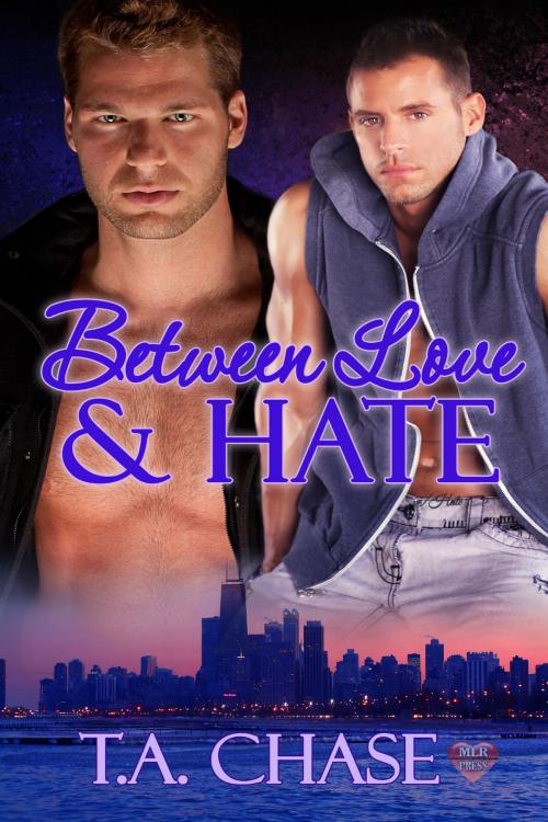 Cover of the book Between Love and Hate by T.A. Chase, MLR Press