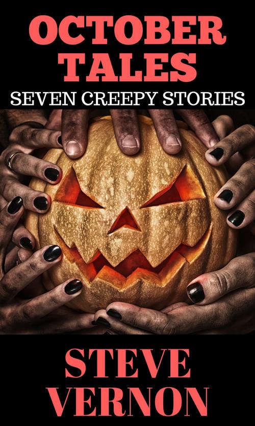 Cover of the book October Tales: Seven Creepy Tales by Steve Vernon, Stark Raven Press