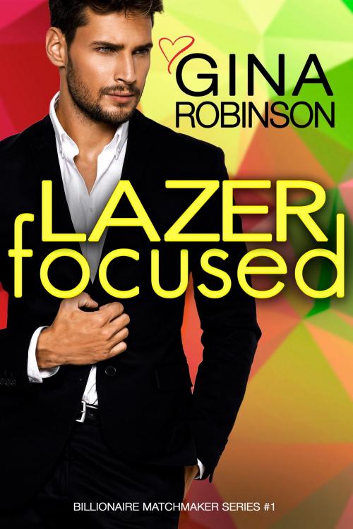 Cover of the book Lazer Focused by Gina Robinson, Three Jays Press LLC
