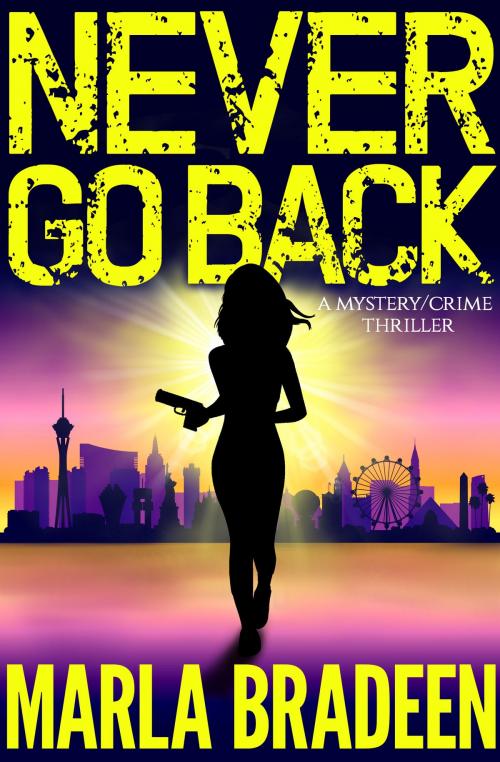 Cover of the book Never Go Back by Marla Bradeen, Marla Bradeen