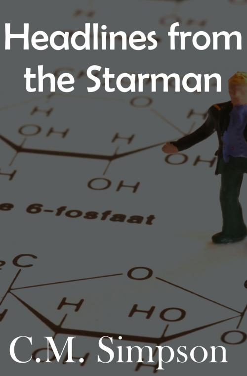 Cover of the book Headlines from the Starman by C.M. Simpson, C.M. Simpson Publishing