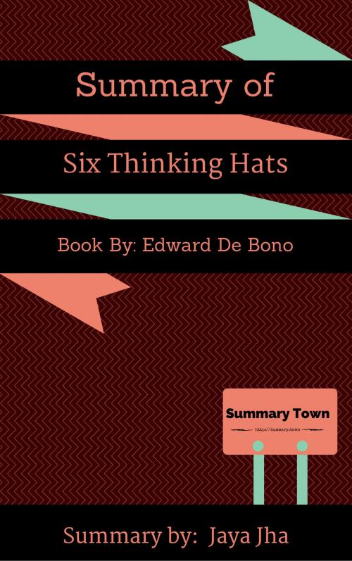 Cover of the book Sumary of Six Thinking Hats by Jaya Jha, Summary Town