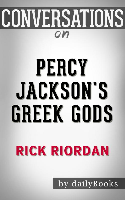 Cover of the book Conversations on Percy Jackson's Greek Gods: by Rick Riordan | Conversation Starters by dailyBooks, dailyBooks