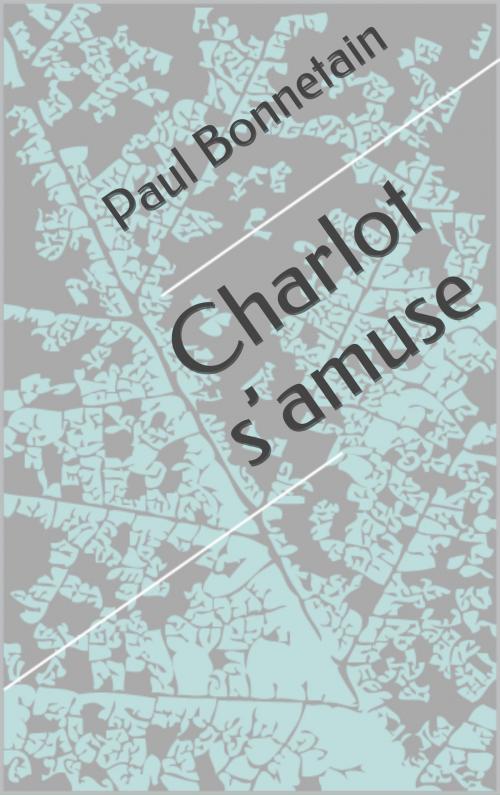 Cover of the book Charlot s’amuse by Paul Bonnetain, CP