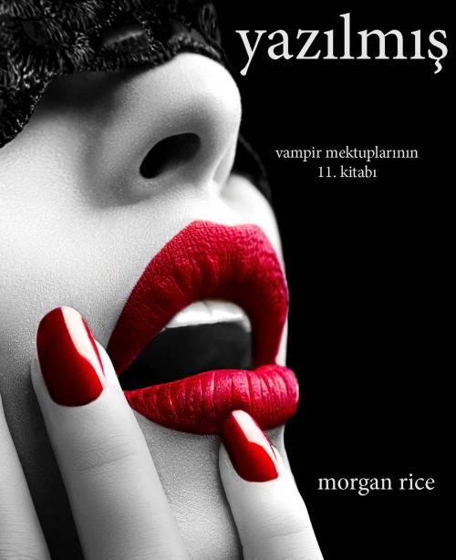 Cover of the book Yazılmış (Vampir Mektuplarının 11. Kitabı) by Morgan Rice, Morgan Rice