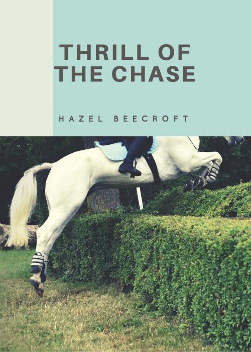 Cover of the book Thrill Of The Chase by Hazel Beecroft, Hazel Beecroft