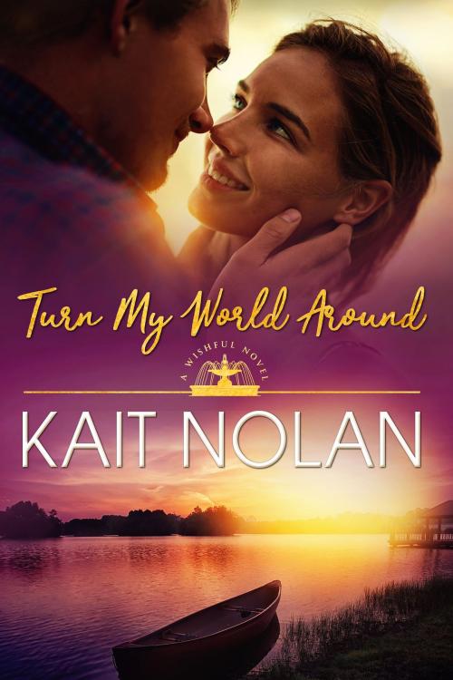 Cover of the book Turn My World Around by Kait Nolan, Kait Nolan