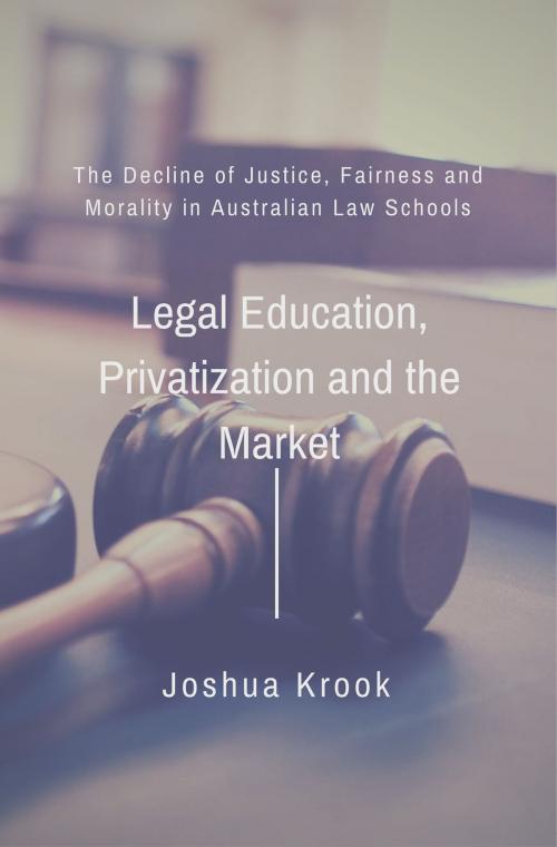 Cover of the book The Decline of Justice, Fairness and Morality in Law Schools by Joshua Krook, Createspace